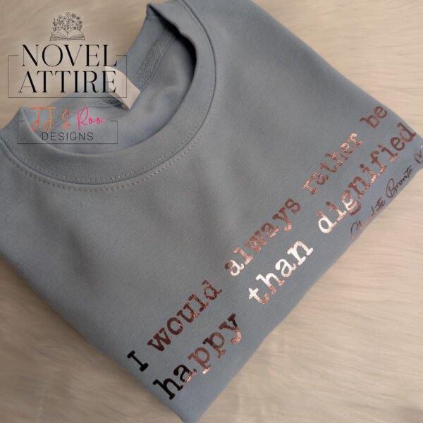 "I Would Always Rather Be Happy Than Dignified" Charlotte Brontë Sweatshirt - Image 2