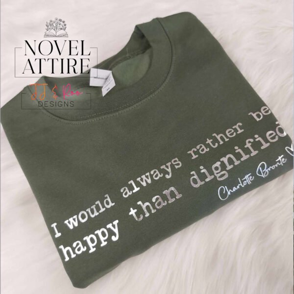 "I Would Always Rather Be Happy Than Dignified" Charlotte Brontë Sweatshirt